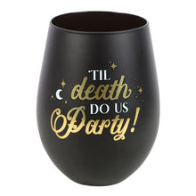 Load image into Gallery viewer, Til Death Do Us Party Stemless Wine Glass